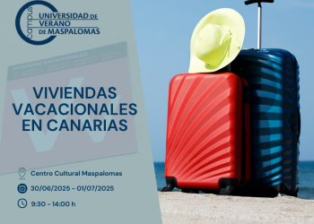 La Universidad de Verano de Maspalomas analiza la situación actual de las Viviendas Vacacionales en Canarias