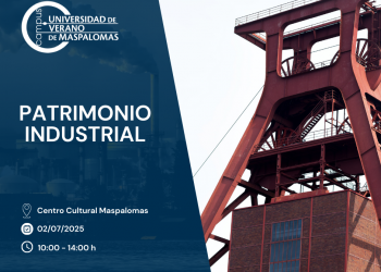 La Universidad de Verano de Maspalomas aborda el Patrimonio Industrial de Canarias, con la aportación de varios cronistas